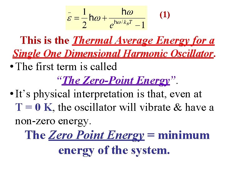 (1) This is the Thermal Average Energy for a Single One Dimensional Harmonic Oscillator.