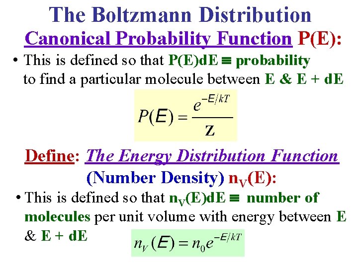 The Boltzmann Distribution Canonical Probability Function P(E): • This is defined so that P(E)d.