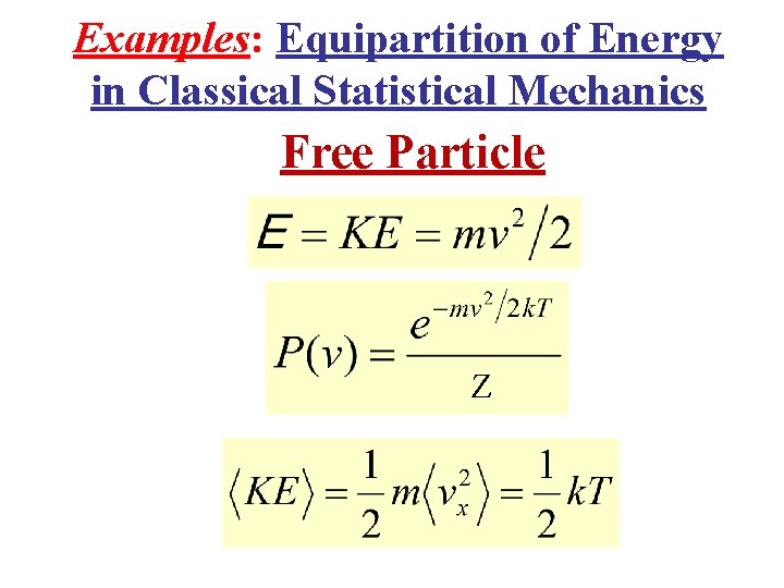 Examples: Equipartition of Energy in Classical Statistical Mechanics Free Particle Z 