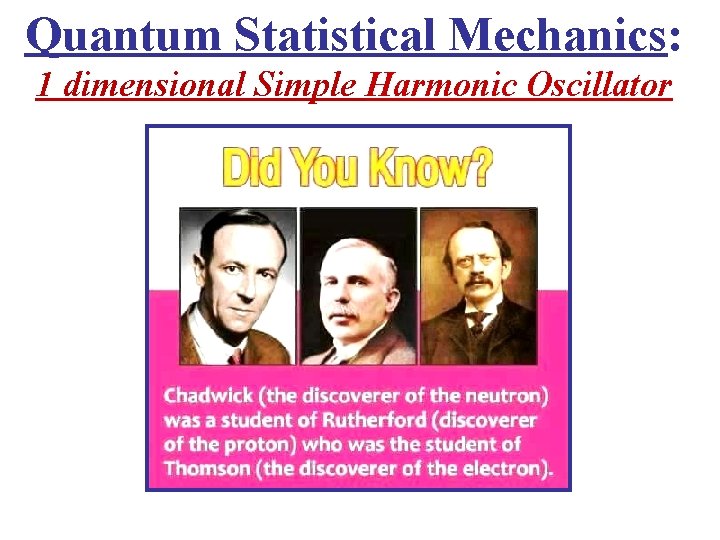 Quantum Statistical Mechanics: 1 dimensional Simple Harmonic Oscillator 