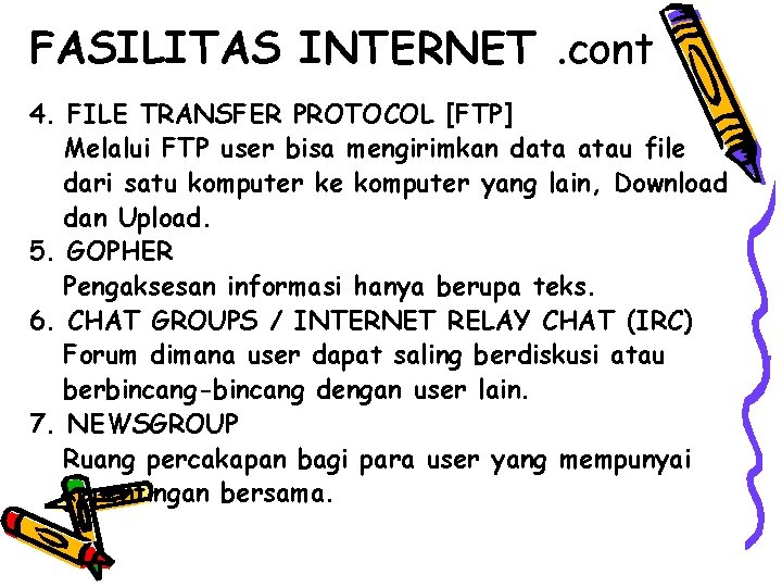 FASILITAS INTERNET. cont 4. FILE TRANSFER PROTOCOL [FTP] Melalui FTP user bisa mengirimkan data