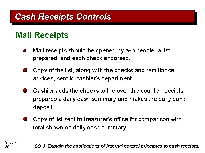 Cash Receipts Controls Mail Receipts Mail receipts should be opened by two people, a