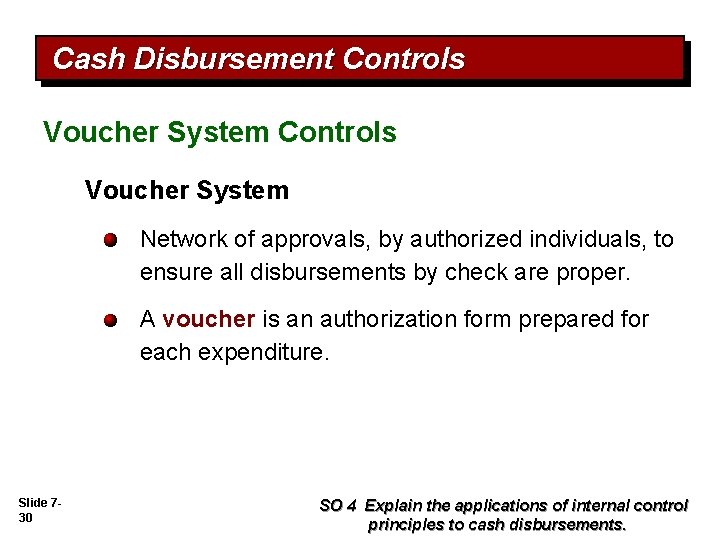 Cash Disbursement Controls Voucher System Network of approvals, by authorized individuals, to ensure all
