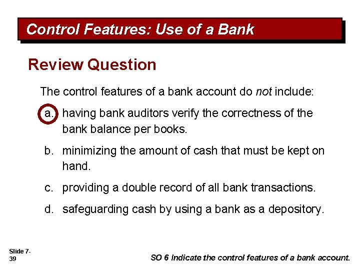 Control Features: Use of a Bank Review Question The control features of a bank