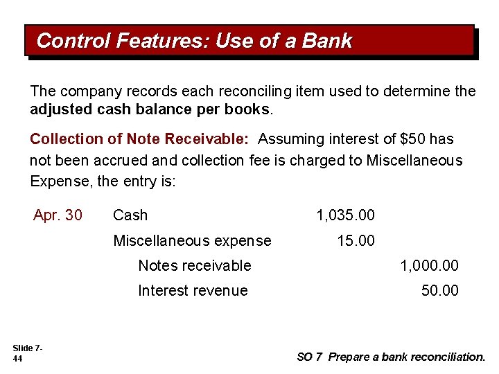 Control Features: Use of a Bank The company records each reconciling item used to