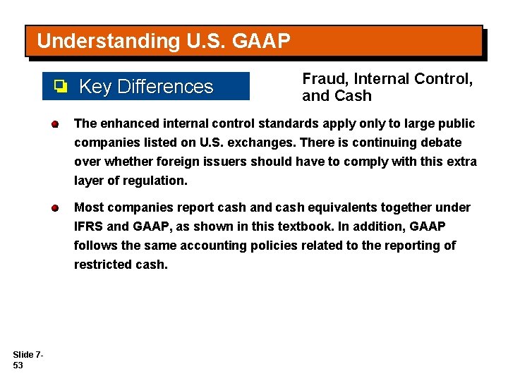 Understanding U. S. GAAP Key Differences Fraud, Internal Control, and Cash The enhanced internal