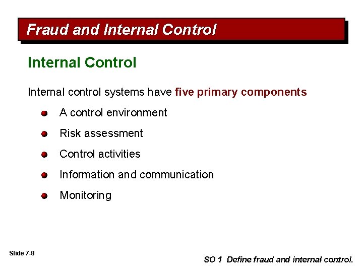 Fraud and Internal Control Internal control systems have five primary components A control environment