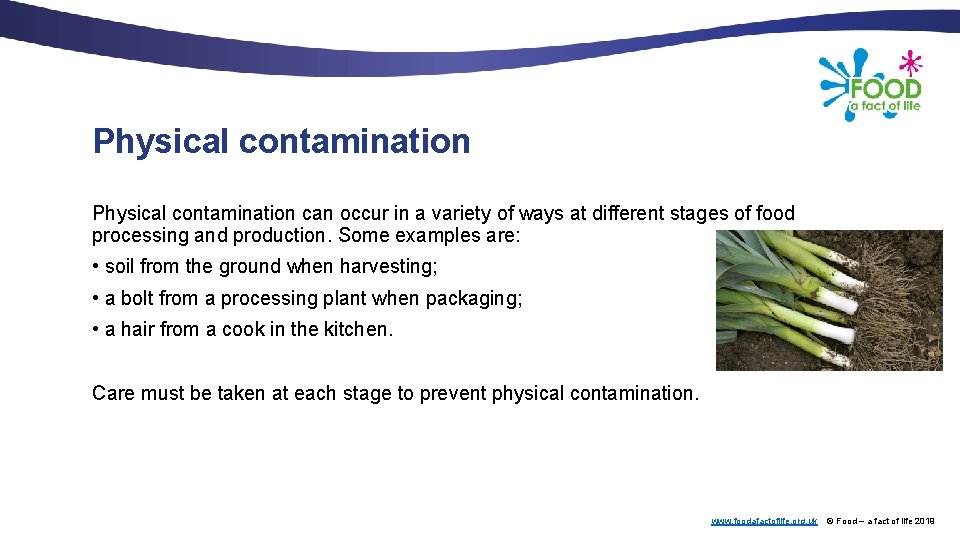 Physical contamination can occur in a variety of ways at different stages of food