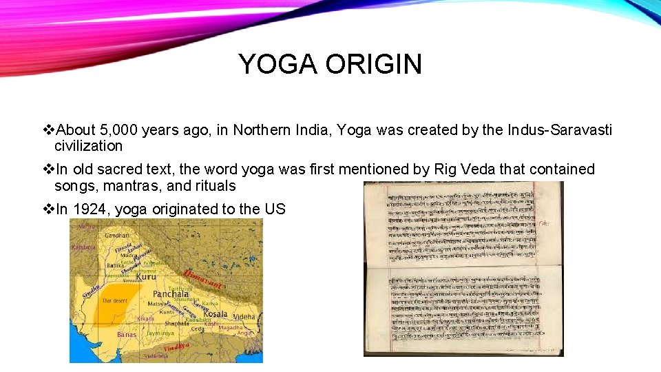 YOGA ORIGIN v. About 5, 000 years ago, in Northern India, Yoga was created