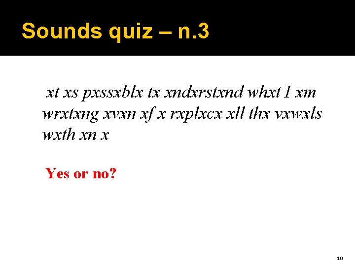 Sounds quiz – n. 3 xt xs pxssxblx tx xndxrstxnd whxt I xm wrxtxng