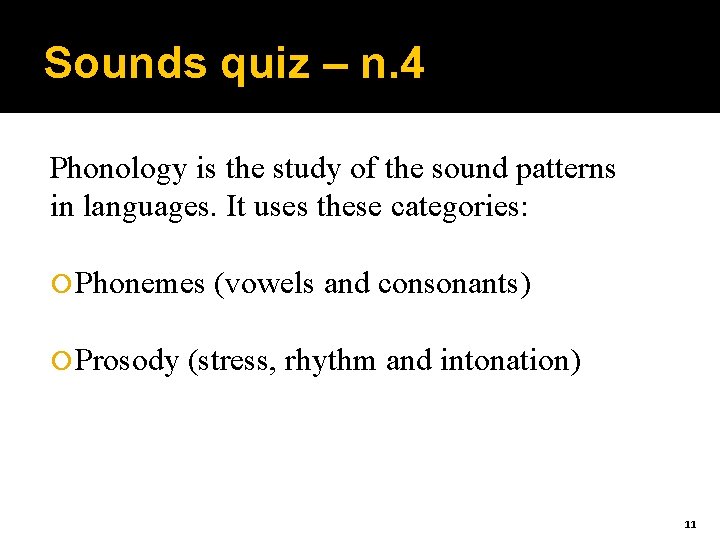 Sounds quiz – n. 4 Phonology is the study of the sound patterns in