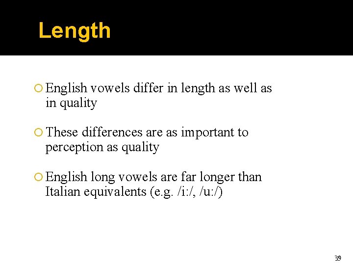 Length English vowels differ in length as well as in quality These differences are