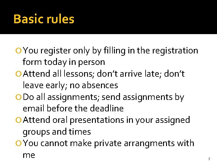Basic rules You register only by filling in the registration form today in person