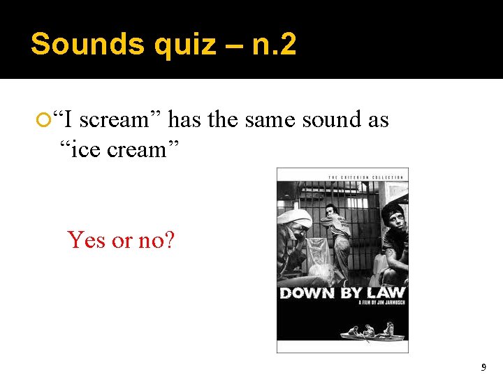 Sounds quiz – n. 2 “I scream” has the same sound as “ice cream”