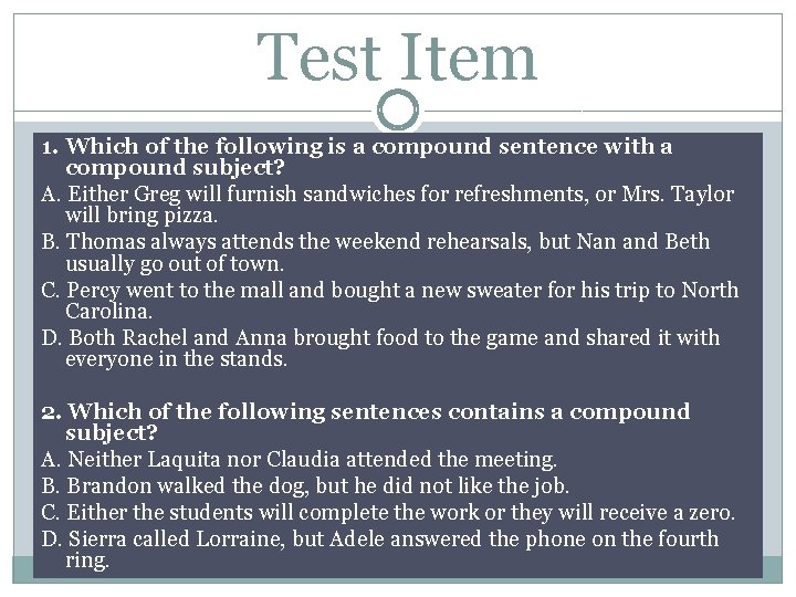 Test Item 1. Which of the following is a compound sentence with a compound