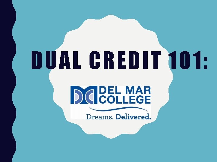 DUAL CREDIT 101: 