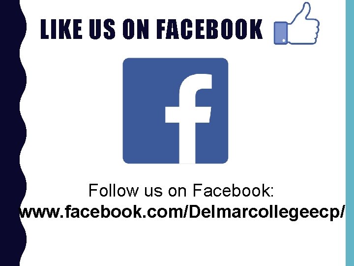 LIKE US ON FACEBOOK Follow us on Facebook: www. facebook. com/Delmarcollegeecp/ 