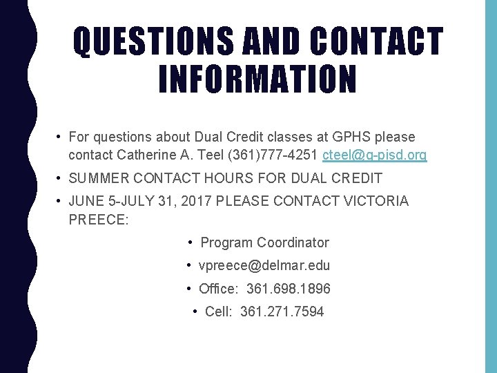 QUESTIONS AND CONTACT INFORMATION • For questions about Dual Credit classes at GPHS please