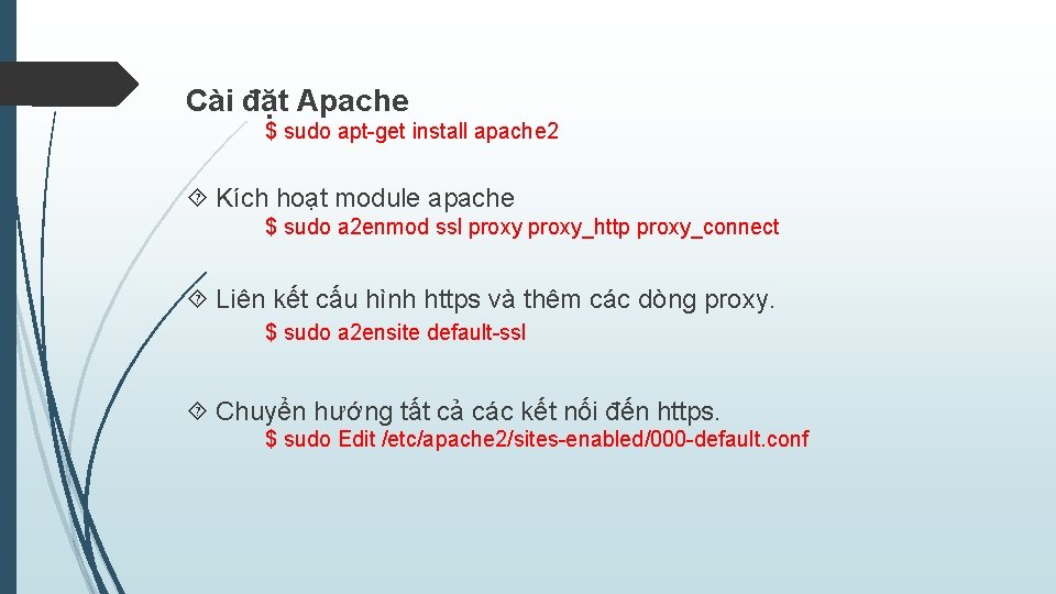 Cài đặt Apache $ sudo apt-get install apache 2 Kích hoạt module apache $