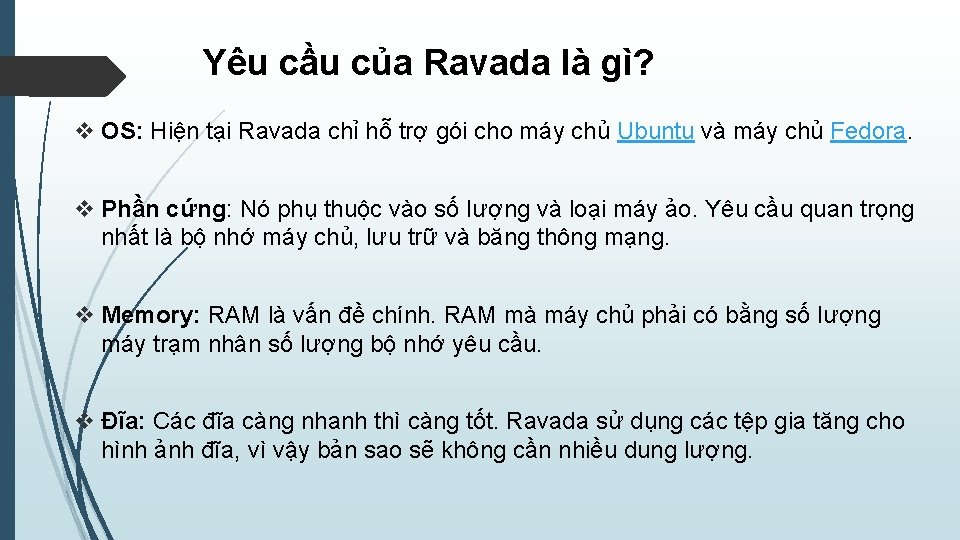 Yêu cầu của Ravada là gì? v OS: Hiện tại Ravada chỉ hỗ trợ