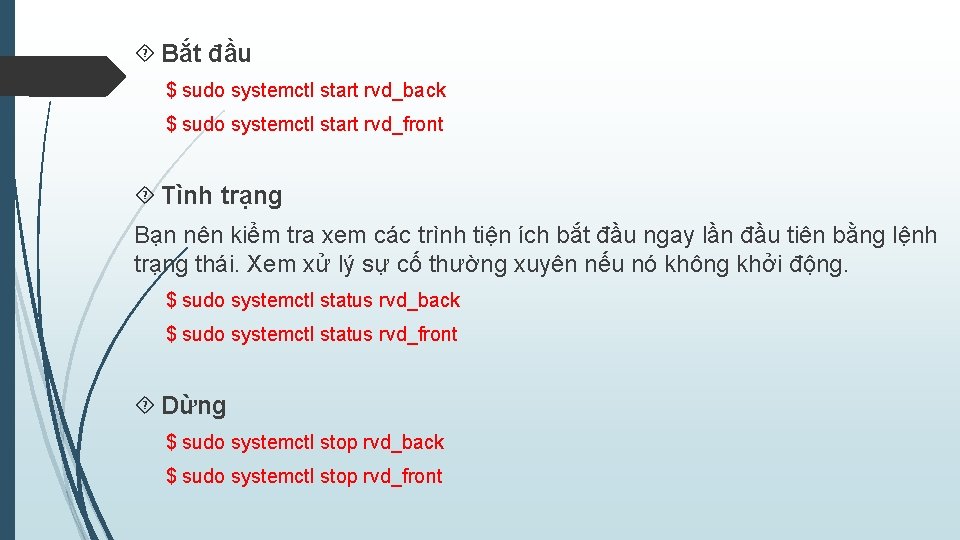  Bắt đầu $ sudo systemctl start rvd_back $ sudo systemctl start rvd_front Tình