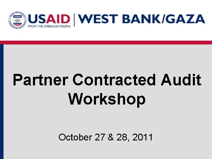 Partner Contracted Audit Workshop October 27 & 28, 2011 