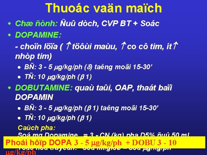 Thuoác vaän maïch w Chæ ñònh: Ñuû dòch, CVP BT + Soác w DOPAMINE: