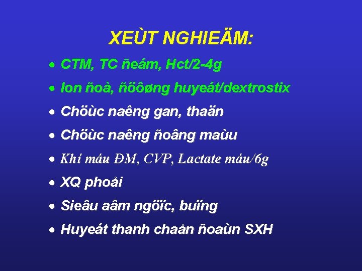 XEÙT NGHIEÄM: · CTM, TC ñeám, Hct/2 -4 g · Ion ñoà, ñöôøng huyeát/dextrostix