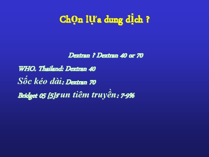 Chọn lựa dung dịch ? Dextran 40 or 70 WHO. Thailand: Dextran 40 Sốc