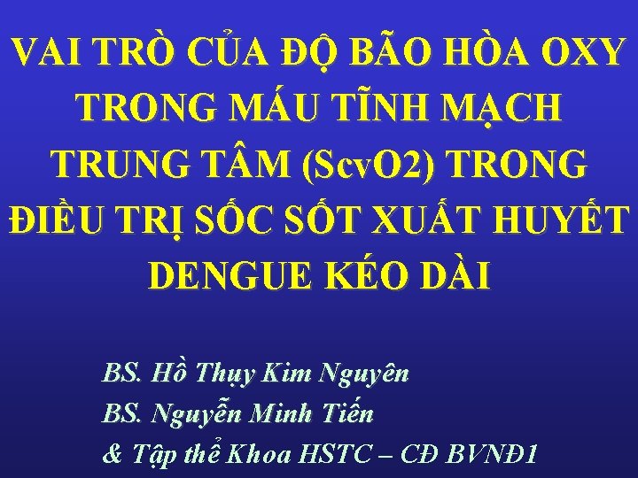 VAI TRÒ CỦA ĐỘ BÃO HÒA OXY TRONG MÁU TĨNH MẠCH TRUNG T M