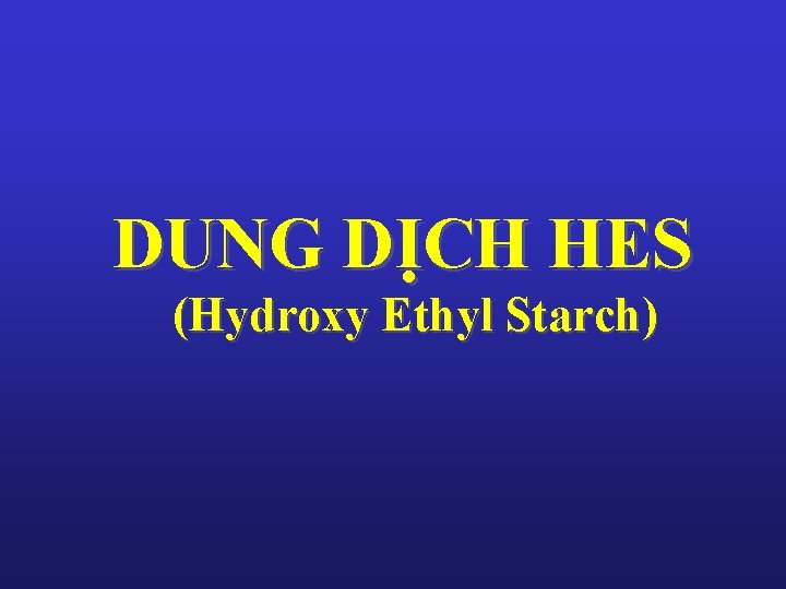 DUNG DỊCH HES (Hydroxy Ethyl Starch) 