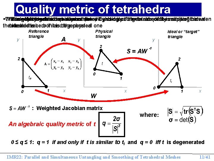 Quality metric tetrahedra Weightedof Jacobian Matrix § • We use this algebraic quality metric