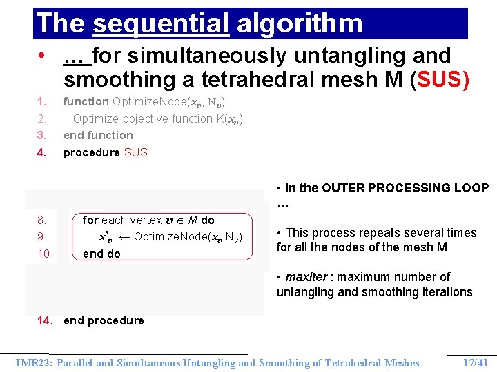 The sequential algorithm • … for simultaneously untangling and smoothing a tetrahedral mesh M