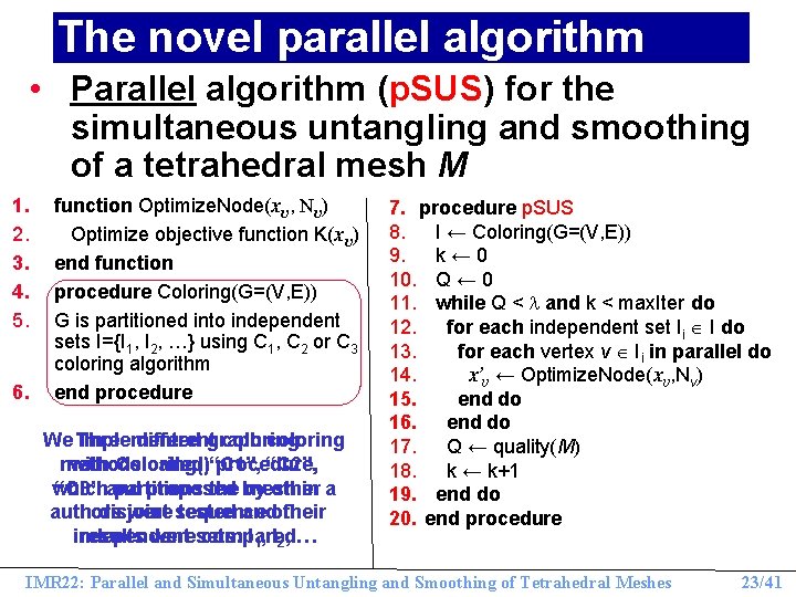 The novel parallel algorithm • Parallel algorithm (p. SUS) for the simultaneous untangling and