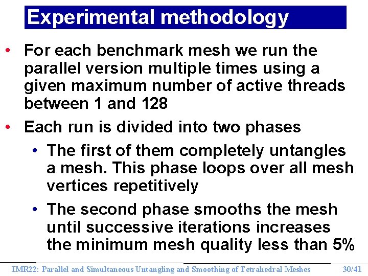Experimental methodology • For each benchmark mesh we run the parallel version multiple times