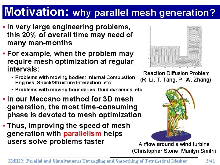 Motivation: why parallel mesh generation? • In very large engineering problems, this 20% of