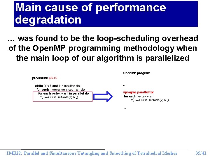 Main cause of performance degradation … was found to be the loop-scheduling overhead of