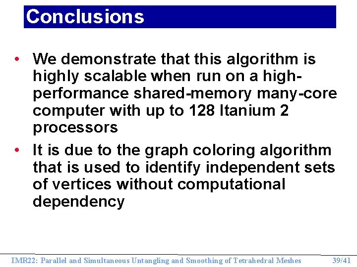 Conclusions • We demonstrate that this algorithm is highly scalable when run on a