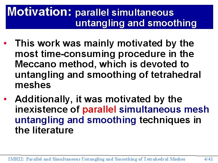 Motivation: parallel simultaneous untangling and smoothing • This work was mainly motivated by the