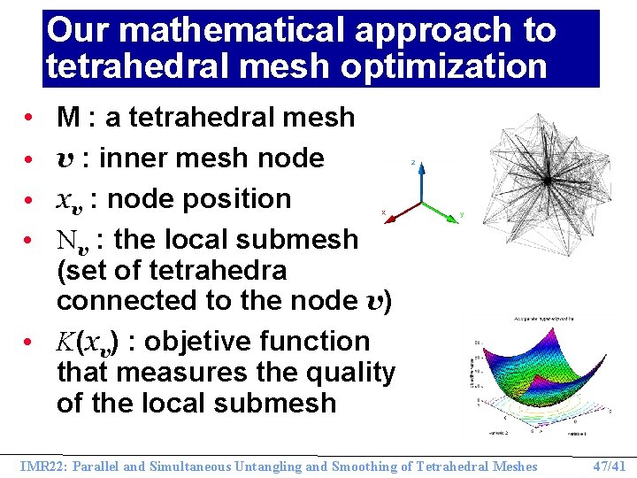 Our mathematical approach to tetrahedral mesh optimization • • M : a tetrahedral mesh