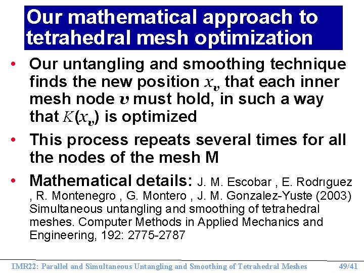 Our mathematical approach to tetrahedral mesh optimization • Our untangling and smoothing technique finds