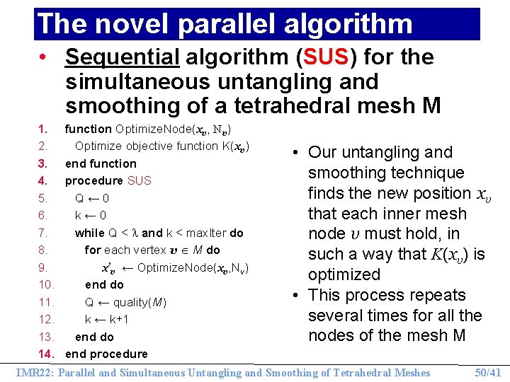 The novel parallel algorithm • Sequential algorithm (SUS) for the simultaneous untangling and smoothing