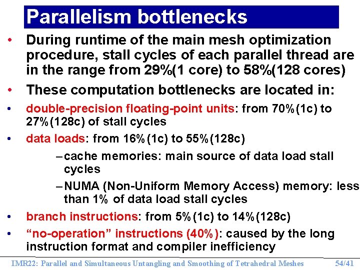 Parallelism bottlenecks • During runtime of the main mesh optimization procedure, stall cycles of