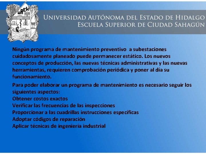 Ningún programa de mantenimiento preventivo a subestaciones cuidadosamente planeado puede permanecer estático. Los nuevos