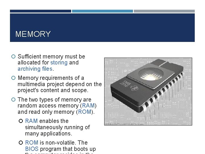 MEMORY Sufficient memory must be allocated for storing and archiving files. Memory requirements of
