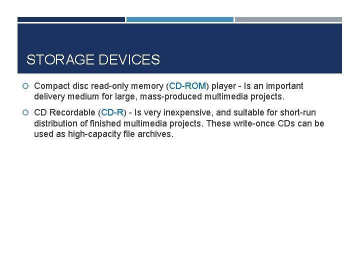 STORAGE DEVICES Compact disc read-only memory (CD-ROM) player - Is an important delivery medium