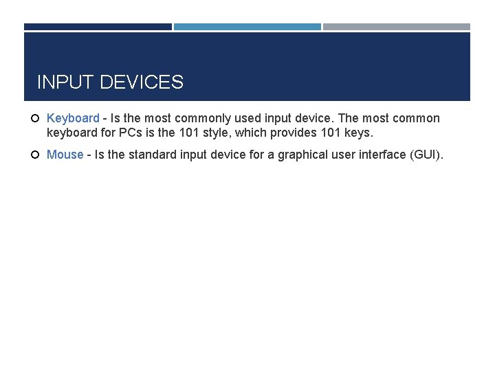 INPUT DEVICES Keyboard - Is the most commonly used input device. The most common