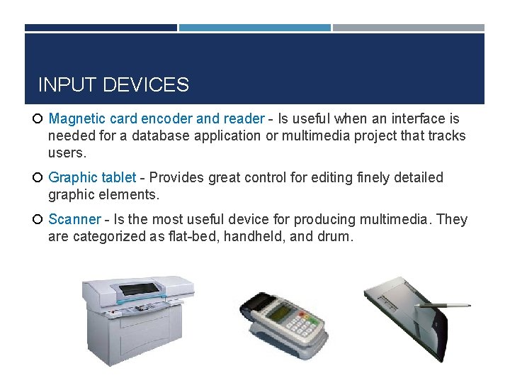 INPUT DEVICES Magnetic card encoder and reader - Is useful when an interface is