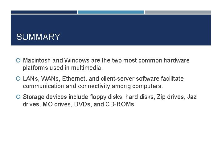 SUMMARY Macintosh and Windows are the two most common hardware platforms used in multimedia.