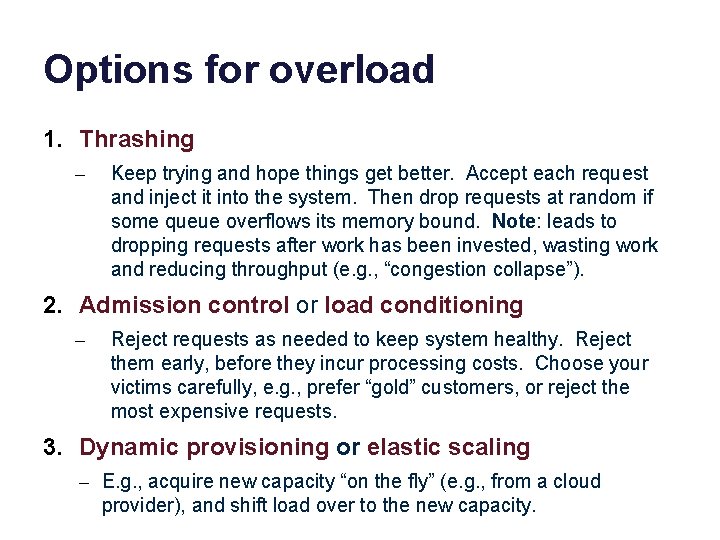Options for overload 1. Thrashing – Keep trying and hope things get better. Accept
